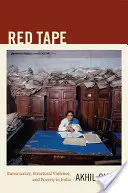 Nastro rosso: Burocrazia, violenza strutturale e povertà in India - Red Tape: Bureaucracy, Structural Violence, and Poverty in India