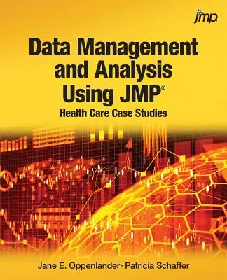Gestione e analisi dei dati con JMP: casi di studio sulla sanità - Data Management and Analysis Using JMP: Health Care Case Studies