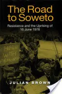 La strada per Soweto: La resistenza e la rivolta del 16 giugno 1976 - The Road to Soweto: Resistance and the Uprising of 16 June 1976