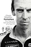 Domestique - Gli alti e bassi della vita reale di un professionista del ciclismo - Domestique - The Real-life Ups and Downs of a Tour Pro