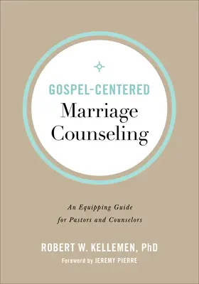 La consulenza matrimoniale incentrata sul Vangelo: Una guida per pastori e consulenti - Gospel-Centered Marriage Counseling: An Equipping Guide for Pastors and Counselors