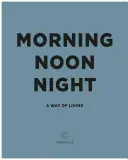 Mattina, mezzogiorno, sera: Un modo di vivere - Morning, Noon, Night: A Way of Living