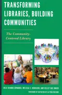 Trasformare le biblioteche, costruire le comunità: La biblioteca incentrata sulla comunità - Transforming Libraries, Building Communities: The Community-Centered Library