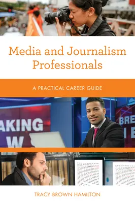 Professionisti dei media e del giornalismo: Una guida pratica alla carriera - Media and Journalism Professionals: A Practical Career Guide