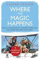 Dove avviene la magia: Come una giovane famiglia cambiò la propria vita e navigò intorno al mondo - Where the Magic Happens: How a Young Family Changed Their Lives and Sailed Around the World