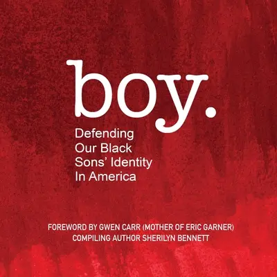 ragazzo: Difendere l'identità dei nostri figli neri in America - boy: Defending Our Black Sons' Identity in America