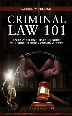 Diritto penale 101: una guida di facile comprensione alle leggi penali della Florida - Criminal Law 101: An Easy To Understand Guide Through Florida Criminal Laws