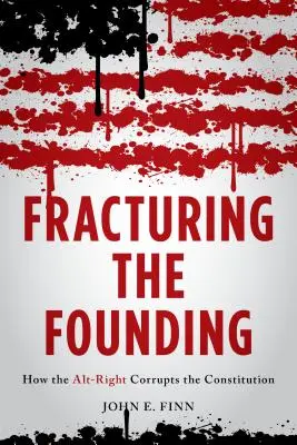 Fratturare la fondazione: Come l'Alt-Right corrompe la Costituzione - Fracturing the Founding: How the Alt-Right Corrupts the Constitution