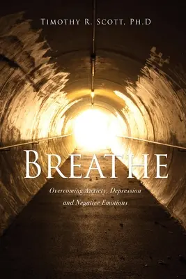 Respirare: Superare l'ansia, la depressione e le emozioni negative - Breathe: Overcoming Anxiety, Depression and Negative Emotions