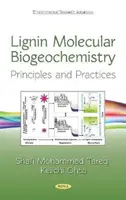 Biogeochimica molecolare della lignina - Principi e pratiche - Lignin Molecular Biogeochemistry - Principles and Practices