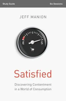 Soddisfatti: Scoprire la contentezza in un mondo di consumo - Satisfied: Discovering Contentment in a World of Consumption