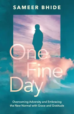 Un bel giorno: Superare le avversità e abbracciare la nuova normalità con grazia e gratitudine - One Fine Day: Overcoming Adversity and Embracing the New Normal with Grace and Gratitude