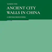 Le antiche mura cittadine in Cina: Un patrimonio da riscoprire - Ancient City Walls in China: A Heritage Rediscovered