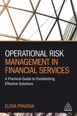 Gestione del rischio operativo nei servizi finanziari: Una guida pratica per stabilire soluzioni efficaci - Operational Risk Management in Financial Services: A Practical Guide to Establishing Effective Solutions