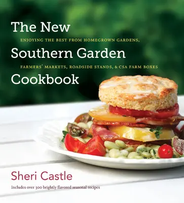 Il nuovo ricettario dell'orto del Sud: Gustare il meglio dei giardini coltivati in casa, dei mercati contadini, delle bancarelle lungo la strada e delle cassette delle fattorie CSA - The New Southern Garden Cookbook: Enjoying the Best from Homegrown Gardens, Farmers' Markets, Roadside Stands, & CSA Farm Boxes