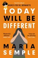 Oggi sarà diverso - Dall'autrice del bestseller Dove sei andata, Bernadette - Today Will Be Different - From the bestselling author of Where'd You Go, Bernadette