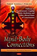 Connessioni mente-corpo - Percorsi di accoppiamento psicosomatico in condizioni di meditazione e altri stati alterati di coscienza - Mind-Body Connections - Pathways of Psychosomatic Coupling Under Meditation & Other Altered States of Consciousness
