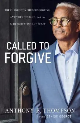 Chiamati a perdonare: La sparatoria nella chiesa di Charleston, il marito di una vittima e il cammino verso la guarigione e la pace - Called to Forgive: The Charleston Church Shooting, a Victim's Husband, and the Path to Healing and Peace