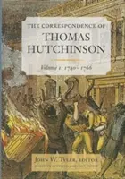 La corrispondenza di Thomas Hutchinson, 1: 1740-1766 - The Correspondence of Thomas Hutchinson, 1: 1740-1766
