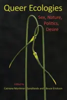 Ecologie queer: Sesso, natura, politica, desiderio - Queer Ecologies: Sex, Nature, Politics, Desire
