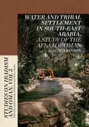 Acqua e insediamento tribale nell'Arabia sudorientale: Uno studio sugli Aflaj dell'Oman - Water and Tribal Settlement in South-East Arabia: A Study of the Aflaj of Oman