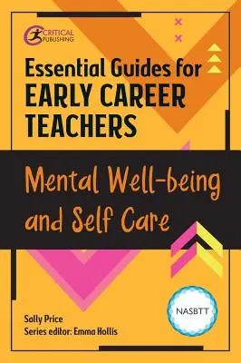 Guide essenziali per gli insegnanti all'inizio della carriera: Benessere mentale e cura di sé - Essential Guides for Early Career Teachers: Mental Well-Being and Self-Care