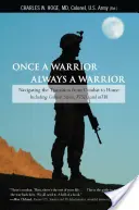 Una volta guerriero, sempre guerriero: Come affrontare la transizione dal combattimento a casa - incluso lo stress da combattimento, il PTSD e l'mTBI - Once a Warrior, Always a Warrior: Navigating the Transition from Combat to Home--Including Combat Stress, PTSD, and mTBI
