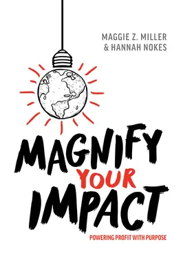 Ingrandire l'impatto: Alimentare il profitto con uno scopo - Magnify Your Impact: Powering Profit with Purpose