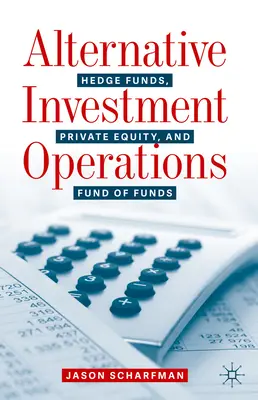 Operazioni di investimento alternativo: Hedge Funds, Private Equity e Fondi di Fondi - Alternative Investment Operations: Hedge Funds, Private Equity, and Fund of Funds