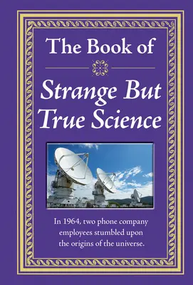 Il libro della scienza strana ma vera - The Book of Strange But True Science
