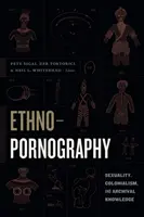 Etnopornografia: Sessualità, colonialismo e conoscenza d'archivio - Ethnopornography: Sexuality, Colonialism, and Archival Knowledge