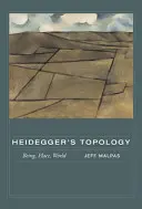 La topologia di Heidegger: Essere, luogo, mondo - Heidegger's Topology: Being, Place, World