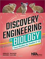 Ingegneria della scoperta in biologia - Casi di studio per i gradi 6-12 - Discovery Engineering in Biology - Case Studies for Grades 6-12