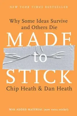 Made to Stick: Perché alcune idee sopravvivono e altre muoiono - Made to Stick: Why Some Ideas Survive and Others Die