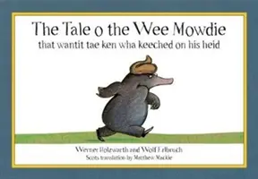 Storia della piccola talpa che voleva sapere cosa si teneva sulla sua testa - Tale o the Wee Mowdie that wantit tae ken wha keeched on his heid