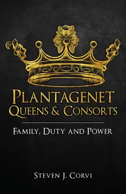 Regine e consorti plantageneti: Famiglia, dovere e potere - Plantagenet Queens & Consorts: Family, Duty and Power