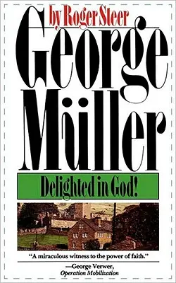 George Mueller: Deliziato in Dio - George Mueller: Delighted in God