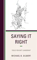 Dire bene: Strumenti per una leadership abile - Saying It Right: Tools for Deft Leadership