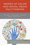 Donne di colore e social media multitasking: Blog, timeline, feed e comunità - Women of Color and Social Media Multitasking: Blogs, Timelines, Feeds, and Community