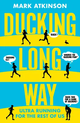 Il lungo cammino di Ducking: L'Ultra Running per gli altri - Ducking Long Way: Ultra Running for the Rest of Us