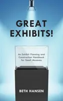 Grandi mostre! Un manuale di progettazione e costruzione di mostre per piccoli musei - Great Exhibits!: An Exhibit Planning and Construction Handbook for Small Museums