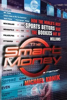 Il denaro intelligente: Come i migliori scommettitori sportivi del mondo hanno battuto gli allibratori con milioni di euro - The Smart Money: How the World's Best Sports Bettors Beat the Bookies Out of Millions