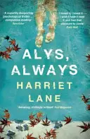 Alys, Always - Un thriller psicologico superbamente inquietante - Alys, Always - A superbly disquieting psychological thriller