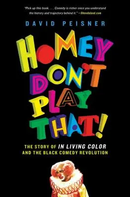 Homey Don't Play That: La storia di in Living Color e della rivoluzione della commedia nera - Homey Don't Play That!: The Story of in Living Color and the Black Comedy Revolution