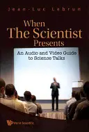 Quando lo scienziato presenta: Guida audio e video alle conferenze scientifiche (con DVD-Rom) [Con DVD ROM]. - When the Scientist Presents: An Audio and Video Guide to Science Talks (with DVD-Rom) [With DVD ROM]
