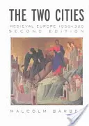 Le due città: L'Europa medievale 1050-1320 - The Two Cities: Medieval Europe 1050-1320