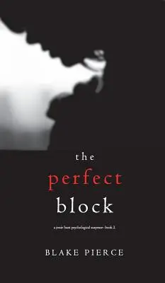 Il blocco perfetto (Un thriller di suspense psicologico di Jessie Hunt-Book Two) - The Perfect Block (A Jessie Hunt Psychological Suspense Thriller-Book Two)