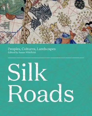 Le vie della seta: Popoli, culture, paesaggi - Silk Roads: Peoples, Cultures, Landscapes