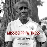 Mississippi Witness: Le fotografie di Florence Mars - Mississippi Witness: The Photographs of Florence Mars