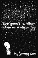 Tutti sono aliebn quando anche tu sei aliebn: Un libro - Everyone's a Aliebn When Ur a Aliebn Too: A Book